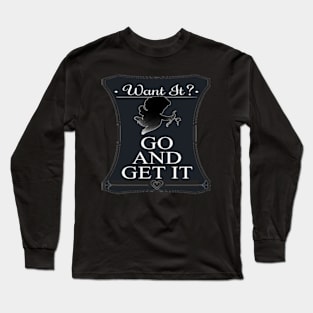 Go and get it Long Sleeve T-Shirt